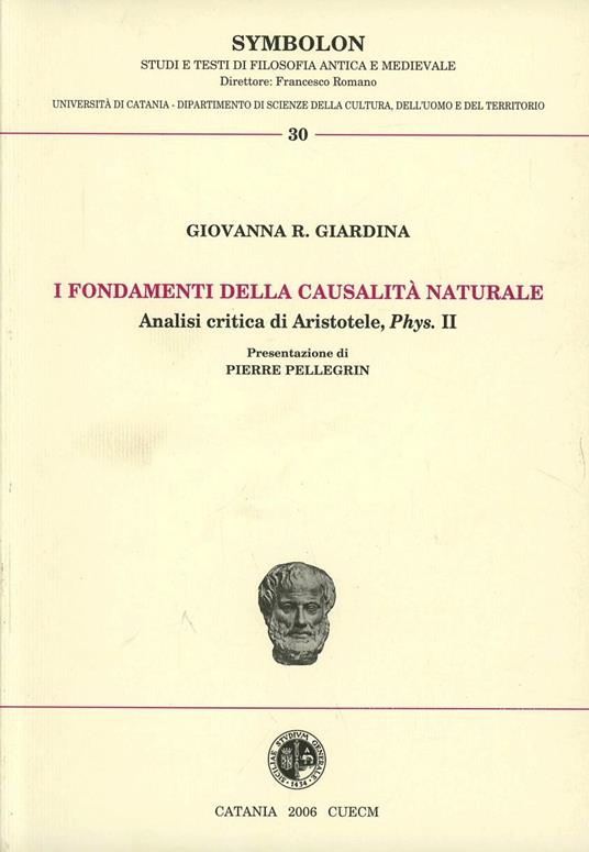 I fondamenti della causalità naturale. Analisi critica di Aristotele, Phys II - Giovanna R. Giardina - copertina
