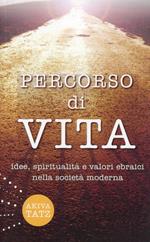 Percorso di vita. Idee, spiritualità e valori ebraici nella società moderna