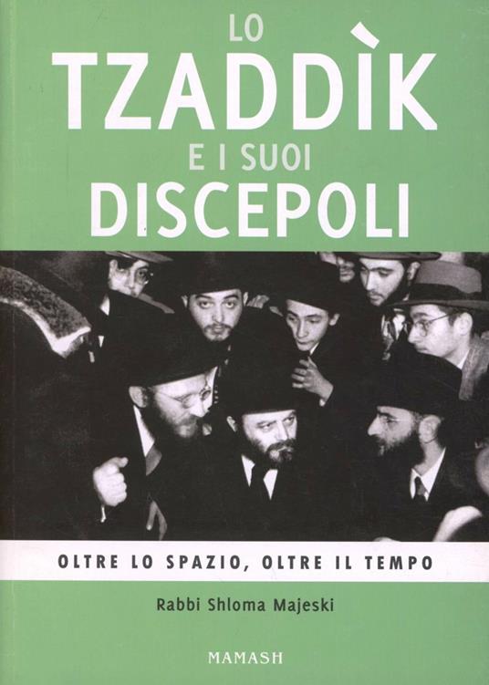 Lo tzaddik e i suoi discepoli. Oltre lo spazio, oltre il tempo - Skloma Majeski - copertina