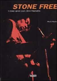 Stone Free. I miei anni con Jimi Hendrix - Mitch Mitchell - copertina