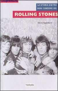 La storia dietro ogni canzone dei Rolling Stones - Steve Appleford - copertina