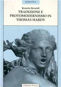 Tradizione e protomodernismo in Thomas Hardy - Rosario Berardi - copertina