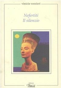 Nefertiti. Il silenzio - Vinicio Verzieri - copertina