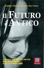 Il futuro è antico. Il ruolo del teatro antico nell'educazione e nella formazione