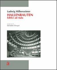 Hallen Bauten. Edifici ad aula - Ludwig Hilberseimer - copertina