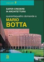 Quarantaquattro domande a Mario Botta