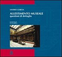 Allestimento museale. Questioni di dettaglio - Saverio Ciarcia - copertina