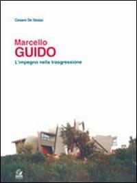 Marcello Guido. L'impegno nella trasgressione - Cesare De Sessa - copertina