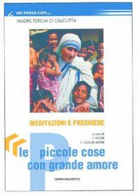 Le piccole cose con grande amore. Un mese con madre Teresa di Calcutta - copertina