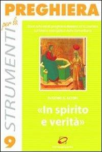 In spirito e verità. Dieci schemi di preghiera davanti all'Eucaristia sul brano evangelico della Samaritana - Eugenio G. Astori - copertina