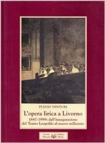 L' opera lirica a Livorno - Fulvio Venturi - 3