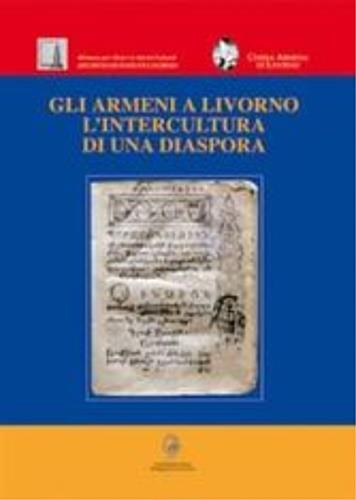 Gli armeni a Livorno. L'intercultura di una diaspora - G. Giacomo Panessa,Massimo Sanacore - copertina