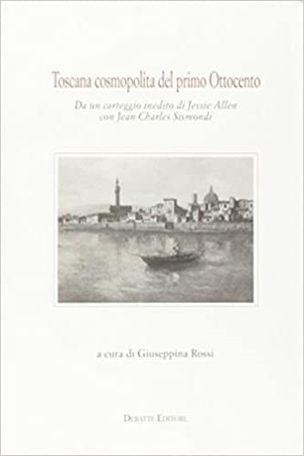 Toscana cosmopolita del primo Ottocento. Da un carteggio inedito di Jissie Allen con Jean Charles Sismondi - copertina