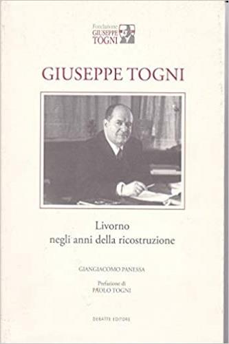 Giuseppe Togni. Livorno negli anni della ricostruzione - G. Giacomo Panessa - copertina