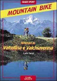 Itinerari di mountain-bike in Valtellina e Valchiavenna - Luca Zaroli - copertina