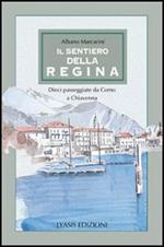 Il Sentiero della regina. Dieci passeggiate da Como a Chiavenna