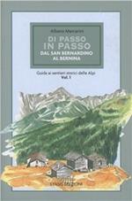 Di passo in passo. Dal San Bernardino al Bernina. Guida ai sentieri storici delle Alpi