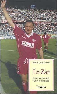 Lo zar. Pietro Vierchowod l'ultimo immortale - Mauro Molinaroli - copertina