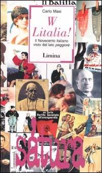 W Litalia! Il Novecento italiano visto dal lato peggiore - Carlo Masi - copertina