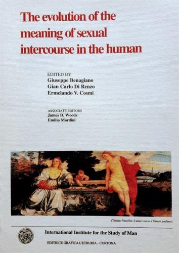 The evolution of the meaning of sexual intercourse in the human - Giuseppe Benagiano,Ermelando V. Cosmi,G. Carlo Di Renzo - copertina