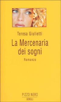 La mercenaria dei sogni - Teresa Giulietti - copertina