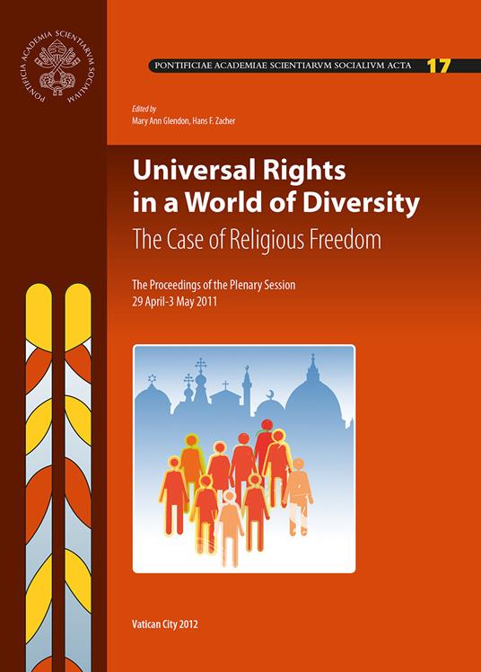 Universal rights in a world of diversity. The case of religious freedom. The proceedings of the 17th plenary session - copertina