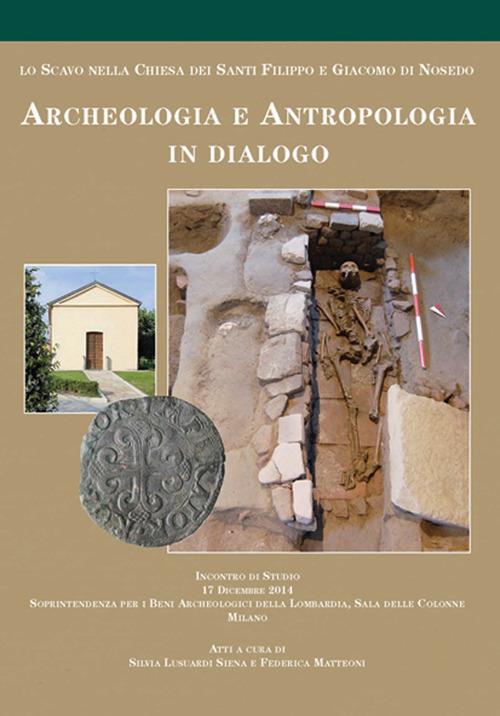 Archeologia e antropologia in dialogo. Lo scavo nella Chiesa dei Santi Filippo e Giacomo di Nosedo - copertina
