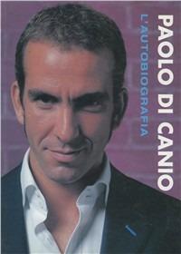 Paolo Di Canio. L'autobiografia - Paolo Di Canio,Gabriele Marcotti - copertina