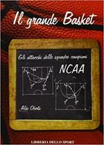 Il grande basket. Gli attacchi delle squadre campioni NCAA