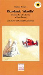 Ricordando «Altavilla». L'uomo che salvò la vita a Enzo Ferrari dal diario di giuseppe Zanarini