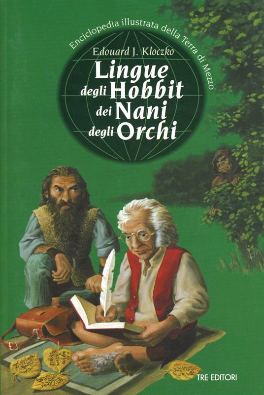 Lingue degli hobbit dei nani degli orchi. Enciclopedia illustrata della Terra di mezzo - Edouard J. Kloczko - copertina