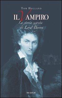 Il vampiro. La storia segreta di Lord Byron - Tom Holland - copertina
