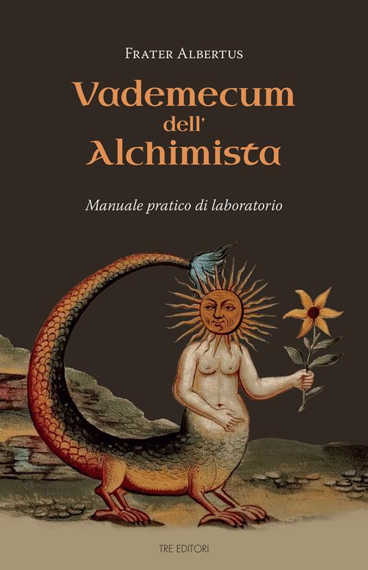 Vademecum dell'alchimista. Manuale pratico di laboratorio - Frater Albertus - copertina