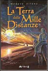 La terra delle mille distanze - Silene Medusa - copertina