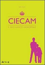 Ciecam. Il mio amico immortale