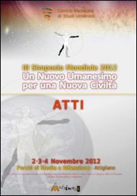 Un nuovo umanesimo per una nuova civiltà. Atti del 3° Simposio internazionale - copertina