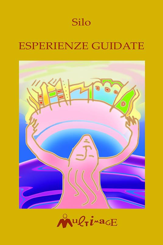 Esperienze guidate. Esercizi psicologici in forma letteraria - Silo,Salvatore Puledda - ebook