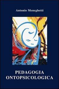 Pedagogia ontopsicologica - Antonio Meneghetti - copertina
