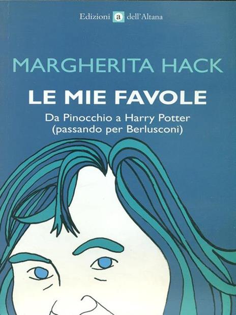 Le mie favole. Da Pinocchio a Harry Potter (passando per Berlusconi) - Margherita Hack - 4