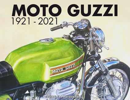 Moto Guzzi 1921-2021. Ediz. italiana e inglese - copertina