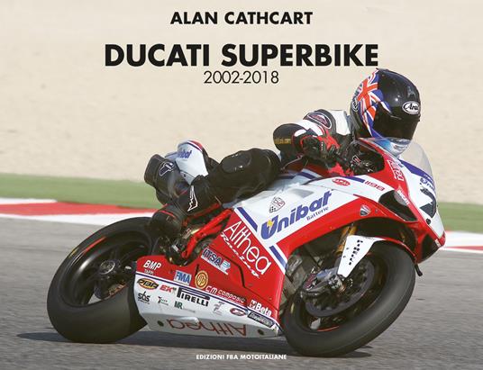Ducati Superbike 2002-2018. Ediz. italiana e inglese - Alan Cathcart - copertina