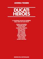 Ducati Heroes. La leggenda Ducati in superbike. Ediz. illustrata