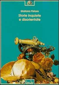 Storie inquiete e disorientate - Giuliana Pistoso - copertina