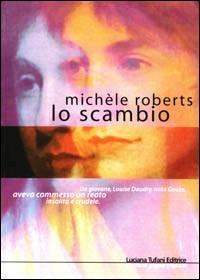 Lo scambio - Michèle Roberts - copertina