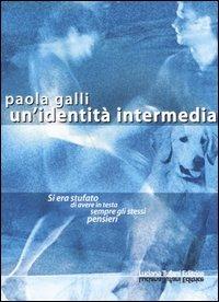 Un'identità intermedia - Paola Galli - copertina