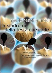 La sindrome della testa che cade - Marie-Jeanne Urech - copertina