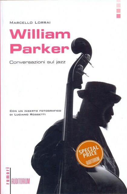 William Parker. Conversazioni sul jazz - Marcello Lorrai - copertina