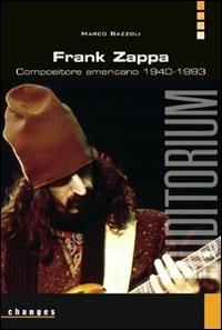 Frank Zappa. Compositore americano 1940-1993 - Marco Bazzoli - 3
