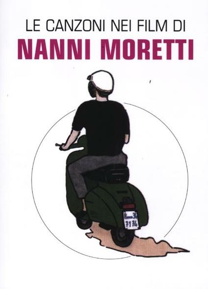 Le canzoni nei film di Nanni Moretti - Claudio Chianura - copertina