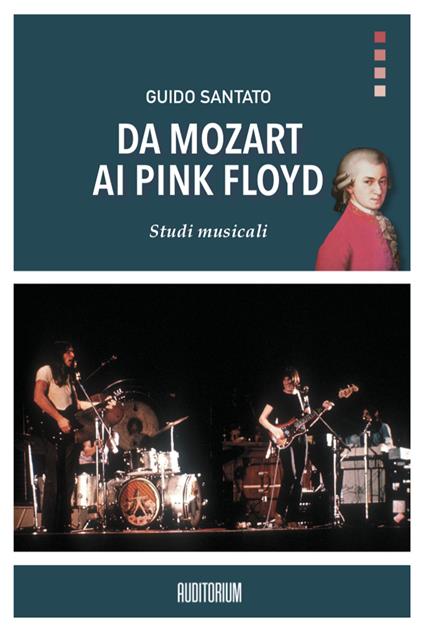 Da Mozart ai Pink Floyd. Studi musicali - Guido Santato - copertina